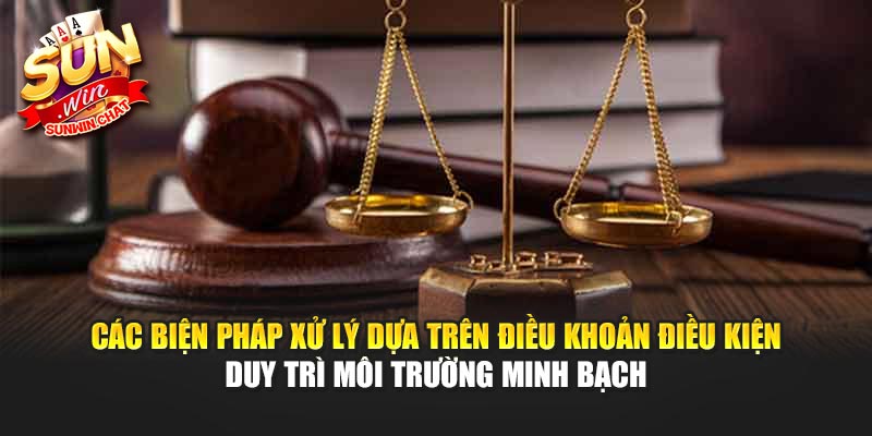 Các biện pháp xử lý dựa trên điều khoản điều kiện duy trì môi trường minh bạch