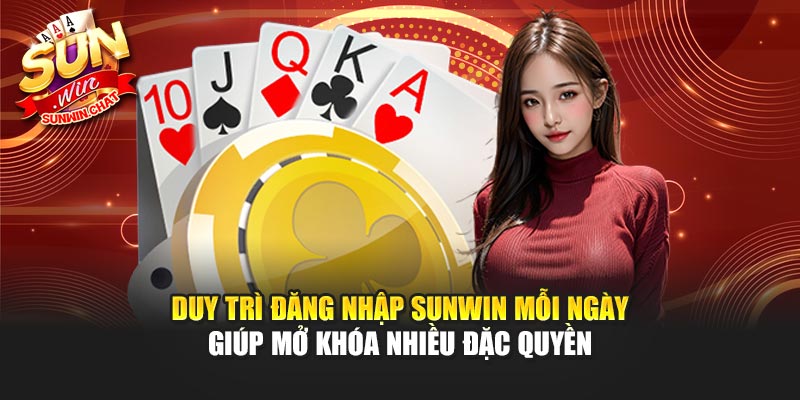 Duy trì đăng nhập Sunwin mỗi ngày giúp mở khóa nhiều đặc quyền