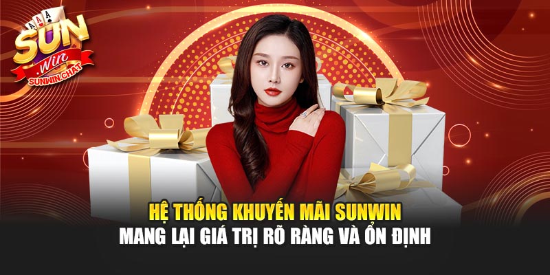 Hệ thống khuyến mãi Sunwin mang lại giá trị rõ ràng và ổn định