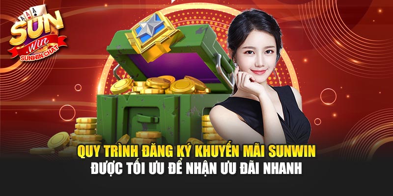 Quy trình đăng ký khuyến mãi Sunwin được tối ưu để nhận ưu đãi nhanh
