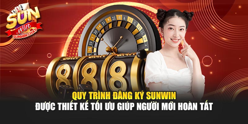 Quy trình đăng ký Sunwin được thiết kế tối ưu giúp người mới hoàn tất