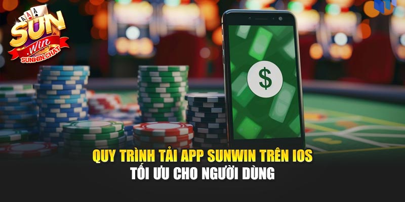 Quy trình tải app Sunwin trên iOS tối ưu cho người dùng